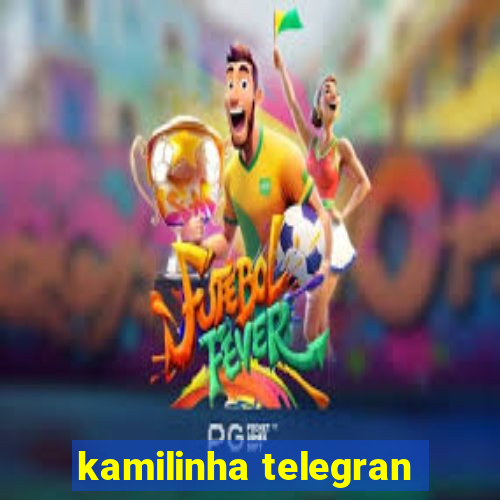 kamilinha telegran